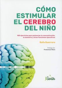 Cómo estimular el cerebro del niño – Rafa Guerrero